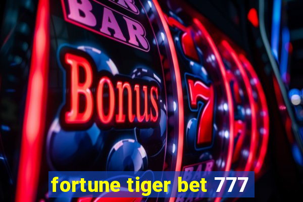 fortune tiger bet 777